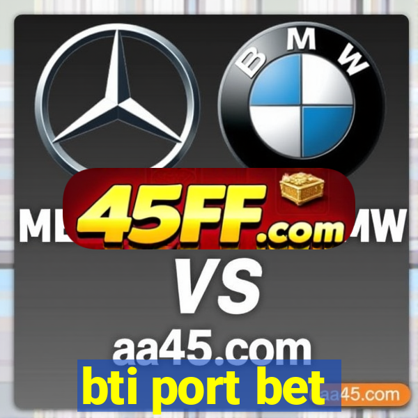 bti port bet